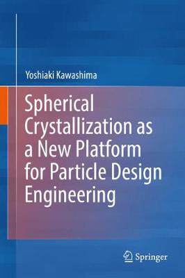 【预订】Spherical Crystallization as a New Platform for Particle Design Engineering