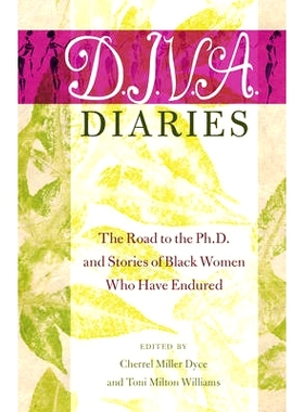 预订 D.I.V.A. Diaries: The Road to the Ph.D. and Stories of Black Women Who Have Endured D.I.V.A.日记: 9781433123856