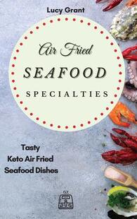 Fried Seafood Dishes 预订 9781802770599 Keto Air Tasty Specialties