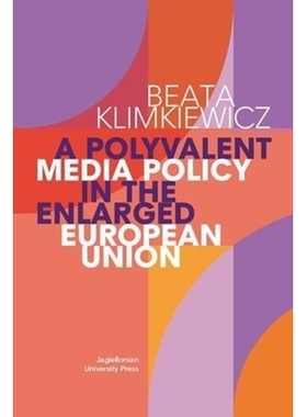 预订 A Polyvalent Media Policy in the Enlarged European Union 扩大的欧盟的多元媒体策略: 9788323337157