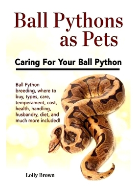 预订 Ball Pythons as Pets: Ball Python breeding, where to buy, types, care, temperament, cost, health, handling, husband