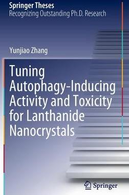 [预订]Tuning Autophagy-Inducing Activity and Toxicity for Lanthanide Nanocrystals 9789811681653