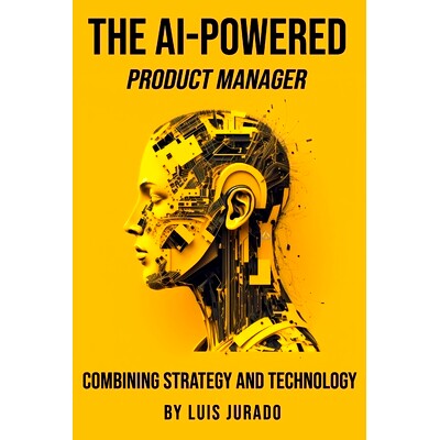 预订 The AI-Powered Product Manager: Combining Strategy and Technology