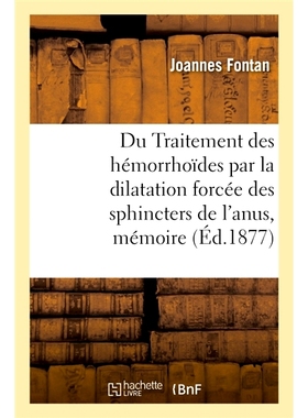 预订 Du Traitement des hémorrhoïdes par la dilatation forcée des sphincters de l’anus, mémoire 通过强制扩张肛门括约