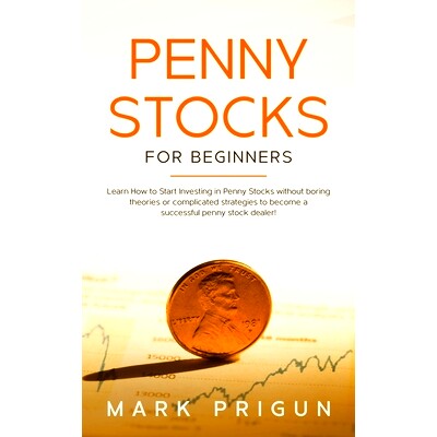 预订 Penny Stocks For Beginners: Learn How to Start Investing in Penny Stocks without boring theories or complicated str