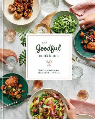 【预订】The Goodful Cookbook: Simple and Balanced Recipes to Live Well