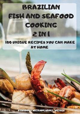 [预订]BRAZILIAN FISH and SEAFOOD COOKING 2 IN 1: 100 Unique Recipes You Can Make at Home 9781803502762