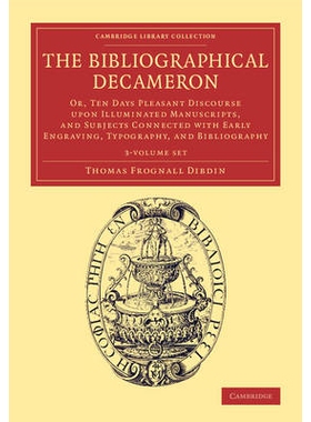 预订 The Bibliographical Decameron 3 Volume Set: Or, Ten Days Pleasant Discourse upon Illuminated Manuscripts, and Subje