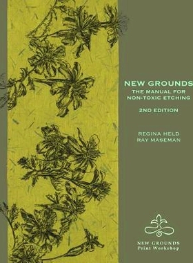 预订 New Grounds: The Manual for Non-Toxic Etching: 9781502746139