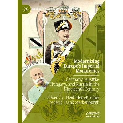 预订 Modernizing Europe’s Imperial Monarchies: Germany, Austria-Hungary, and Russia in the Nineteenth Century 欧洲君主