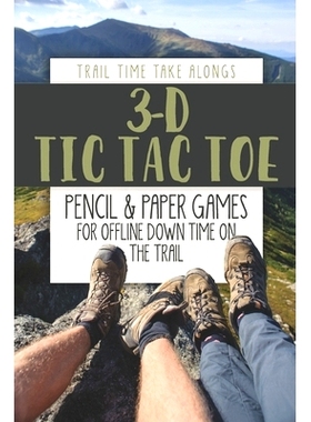 预订 3-D TIC TAC TOE - Pencil & Paper Games for Offline Down Time on the Trail: Activity book for hikers, backpackers an