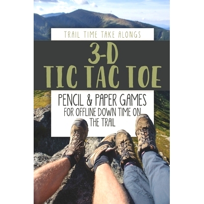 预订 3-D TIC TAC TOE - Pencil & Paper Games for Offline Down Time on the Trail: Activity book for hikers, backpackers an