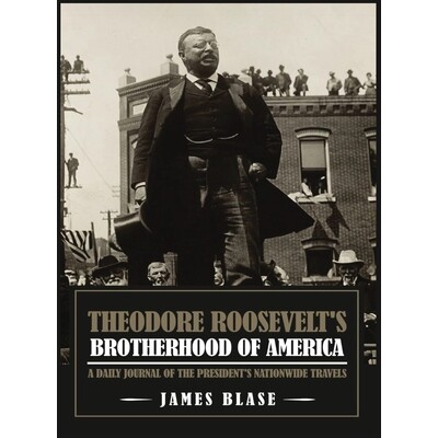 预订 Theodore Roosevelt’s Brotherhood of America: A Daily Journal of the President’s Nationwide Travels 9798295466915