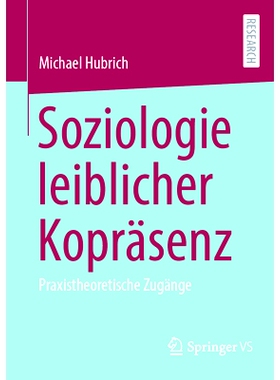 预订 Soziologie Leiblicher Kopräsenz: Praxistheoretische Zugänge: 9783658431273