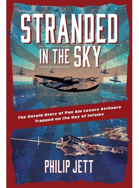 预订 Stranded in the Sky: The Untold Story of Pan Am Luxury Airliners Trapped on the Day of Infamy 滞留天空: 97816844293