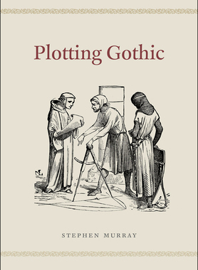 【预订】Plotting Gothic 9780226191805