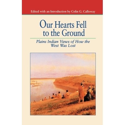预订 Our Hearts Fell to the Ground: Plains Indian Views of How the West Was Lost: 9781349613489
