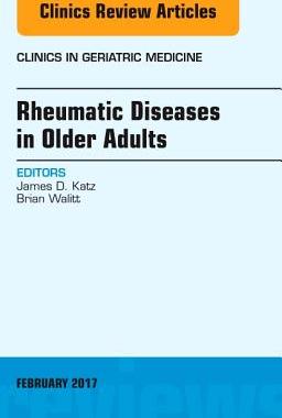 【预订】Rheumatic Diseases in Older Adults, An Issue of Clinics in Geriatric Medicine