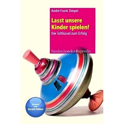 预订 Lasst unsere Kinder spielen!: Der Schlüssel zum Erfolg 让我们的孩子玩耍！：成功的关键: 9783525701294