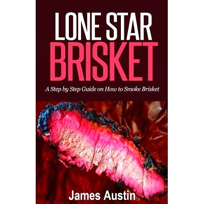 预订 Lone Star Brisket: A Step by Step Guide on How to Smoke Brisket: 9781511934114