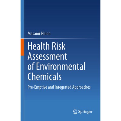 预订 Health Risk Assessment of Environmental Chemicals Pre-Emptive and Integrated Approaches 环境化学品健康风险评估：先