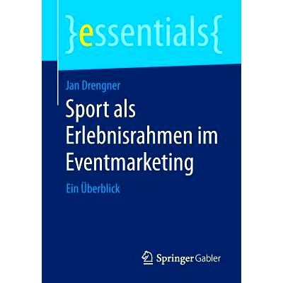 预订 Sport als Erlebnisrahmen im Eventmarketing: Ein Überblick 体育作为事件营销经历框架-概略: 9783658079796