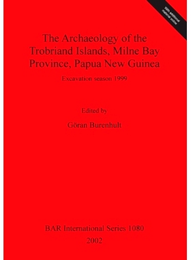 预订 The Archaeology of the Trobriand Islands, Milne Bay Province, Papua New Guinea: Excavation season 1999 巴布亚新几内