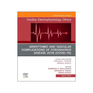 [预订]Arrhythmic and Vascular Complications of Coronavirus Disease 2019 (Covid-19), an Issue of Cardiac El 9780323987318
