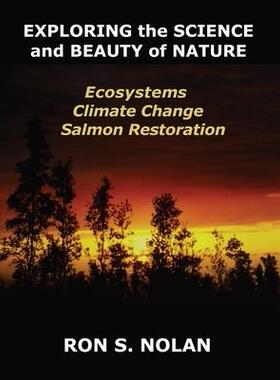 [预订]EXPLORING the SCIENCE and BEAUTY of NATURE: Ecosystems, Climate Change, Salmon Restoration 9798987826805