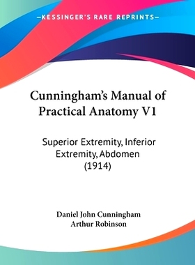 预订 Cunningham’s Manual of Practical Anatomy V1: Superior Extremity, Inferior Extremity, Abdomen (1914): 9781436817035