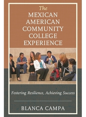 预订 The Mexican American Community College Experience: Fostering Resilience, Achieving Success: 9781475834079