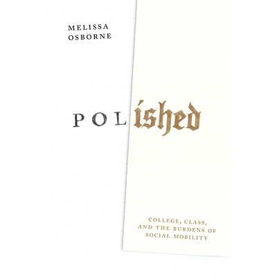 预订 Polished: College, Class, and the Burdens of Social Mobility 精致：大学、*和社会流动的负担: 9780226833040
