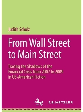预订 From Wall Street to Main Street: Tracing the Shadows of the Financial Crisis from 2007 to 2009 in US-American Ficti