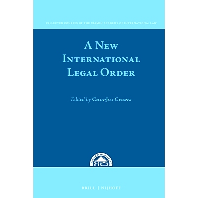 预订 A New International Legal Order: In Commemoration of the Tenth Anniversary of the Xiamen Academy of International L