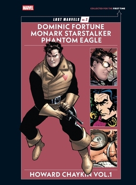 预订 Lost Marvels No. 2: Howard Chaykin Vol. 1: Dominic Fortune, Monark Starstalker, and Phantom Eagle 失落的奇迹第2卷：