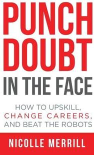 and Punch the How Careers Beat Change Doubt Upskill 9781946384874 Robots Face 预订