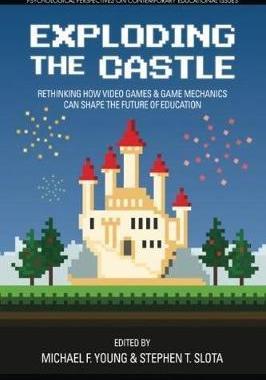 [预订]Exploding the Castle: Rethinking How Video Games & Game Mechanics Can Shape the Future of Education 9781681239354