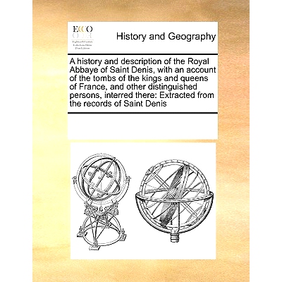 预订 A History and Description of the Royal Abbaye of Saint Denis, with an Account of the Tombs of the Kings and Queens