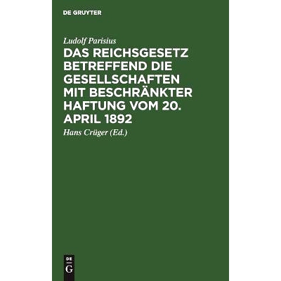 预订 Das Reichsgesetz betreffend die Gesellschaften mit beschränkter Haftung vom 20. April 1892: Systematische Darstell