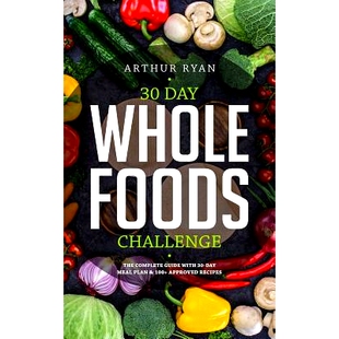 预订 30 Days Wholefood Challenge: The Complete Guide with a 30 Day Meal Plan& 100+ Approved Recipes