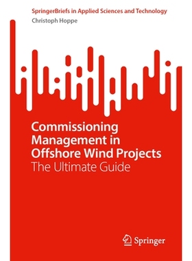 预订 Commissioning Management in Offshore Wind Projects: The Ultimate Guide 海上风电项目的调试管理：*指南: 9783032053572
