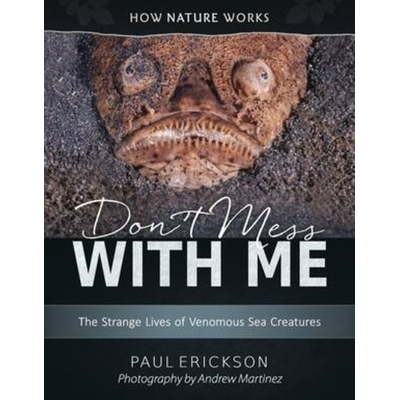 预订 Don’t Mess with Me: The Strange Lives of Venomous Sea Creatures 别惹我：有毒海洋生物的奇怪生活: 9780884485513