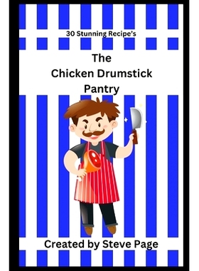 预订 The Chicken Drumstick Pantry: 30 Stunning Recipe’s: 9798333705747