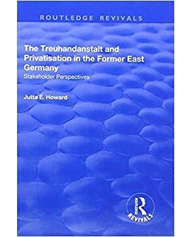 预订 The Treuhandanstalt and Privatisation in the Former East Germany: Stakeholder Perspectives 前东德的托管局和私有化: