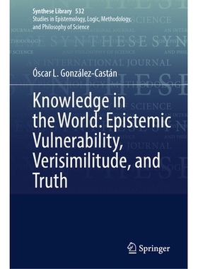 预订 Knowledge in the World: Epistemic Vulnerability, Verisimilitude, and Truth 世界上的知识：认知脆弱性、逼真度与真理: