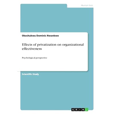 预订 Effects of privatization on organizational effectiveness: Psychological perspective: 9783668336612
