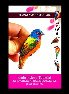 预订 Embroidery Tutorial on creation of the embroidered Bird Brooch: 9798324833473
