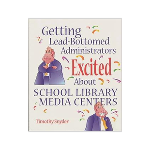 [预订]Getting Lead-Bottomed Administrators Excited About School Library Media Centers 9781563087943