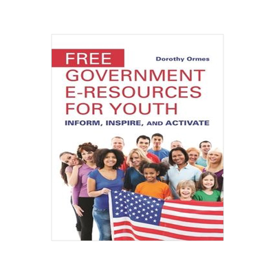 [预订]Free Government e-Resources for Youth: Inform, Inspire, and Activate 9781440841316