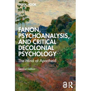 The Fanon Decolonial 预订 Mind 法农 and Apartheid Psychoanalysis 精神分析学与批判性去殖民主义 Critical Psychology